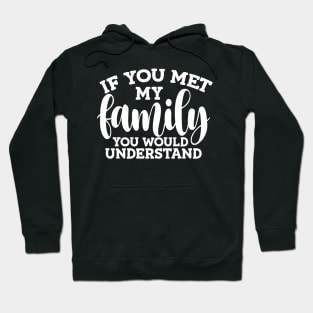 If you met my family you would understand Hoodie